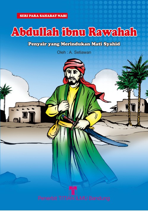 Abdullah Ibnu Rawahah: Penyair yang Merindukan Mati Syahid